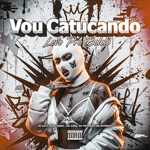 Vou Catucando / Levo Pro Bololô (Explicit)