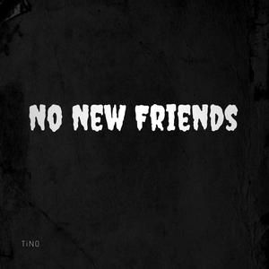 No New Friends (Explicit)