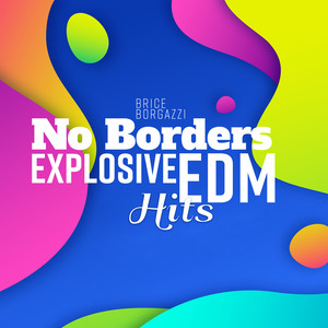No Borders: Explosive EDM Hits