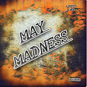 MAY MADNESS