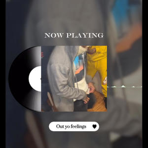 Out yo feelings (Ft Yvng.dup) (Explicit)