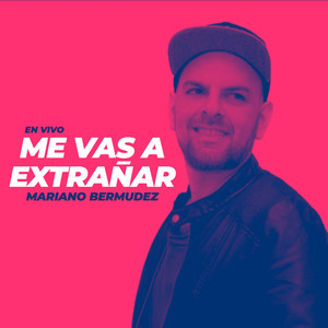 Me Vas a Extrañar (En Vivo)