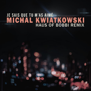 Je sais que tu m'as aimé (Haus Of Bobbi Remix)