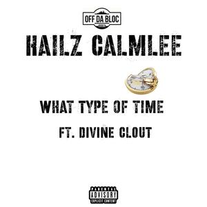 What Type Of Time (feat. Divine Clout) [Explicit]