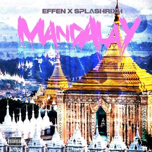 Mandalay (feat. SplashRixh) [Explicit]