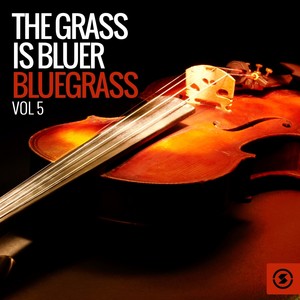 The Grass Is Bluer: Bluegrass, Vol. 5