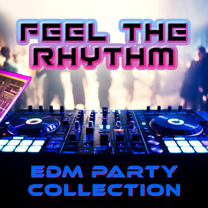 Feel the Rhythm: EDM Party Collection