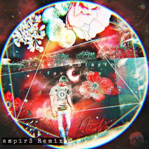 lovers & playing favorites (ampir3 remix|Explicit)
