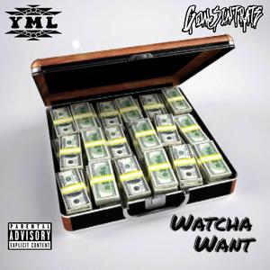 Watcha Want(feat. YML Nene) (Explicit)