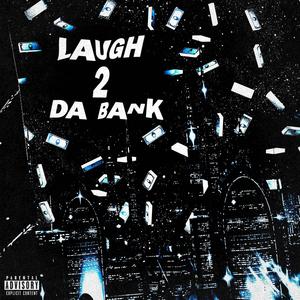 LAUGH2DABANK (Explicit)