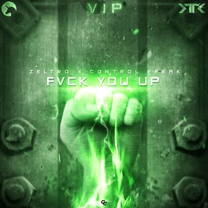 Fvck You Up (Control Freak & Zeltro VIP)