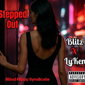 Stepped Out (feat. LyKen & Blind Hippy) (Explicit)