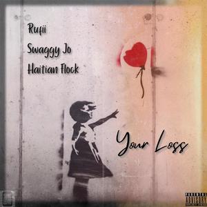 Your Loss (feat. Swaggy Jo & Haitian Flock) (Explicit)