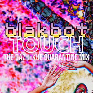 Touch- the Daz-I-Kue Quarantine Mix