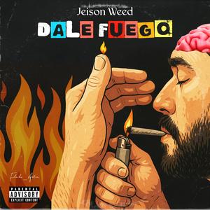 Dale Fuego (feat. Jeison Weed) (Explicit)