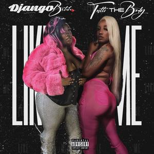 LIKE ME (feat. Tatti The Body) [Explicit]