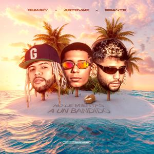 No le mientas a un bandido (feat. Astovar & Ssanto)