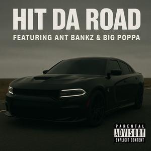 Hit Da Road (feat. Big Poppa & Ant Bankz) (Radio Edit|Explicit)