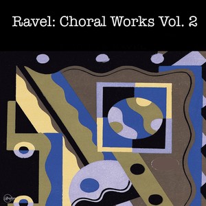 Ravel: Choral Works Vol. 2