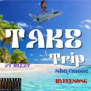 Take a trip (feat. HyfeeSOSG & Shaymone) [Explicit]