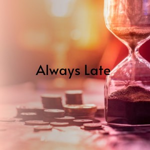 Always Late