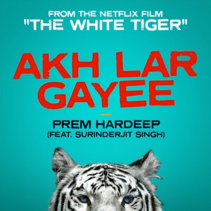 Akh Lar Gayee (From the Netflix Film "The White Tiger") (白虎 电影原声带)