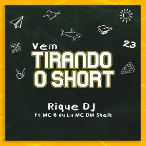 VEM TIRANDO O SHORT (feat. MC B Du Lu & MC DM Sheik)