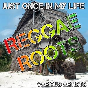 Just Once in My Life: Reggae Roots