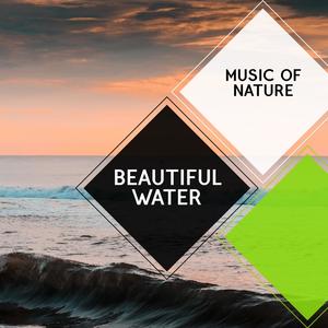 Beautiful Water - Music of Nature