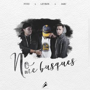 No me busques(feat. Fiyei & Jarc)