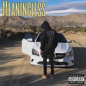 Meaningless (Explicit)