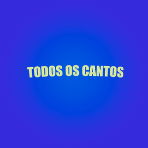 Todos os Cantos (Explicit)