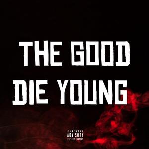 The Good Die Young (feat. BabyJoee) (Explicit)
