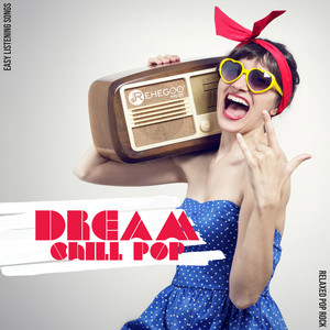 Dream Chill Pop - Easy Listening Songs, Relaxed Pop Rock