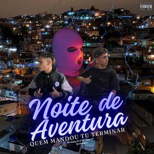 Noite De Aventura Quem mandou tu terminar (Explicit)