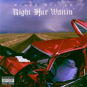 Right Hur Waitin' (Explicit)