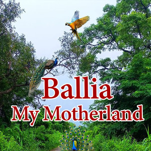 Ballia My Motherland