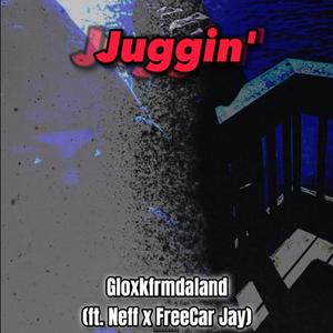 Juggin' (feat. Neff & FreeCar Jay) (Explicit)