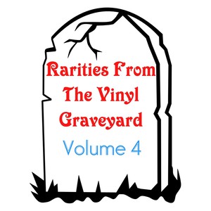 Rarities from the Vinyl Graveyard, Vol. 4