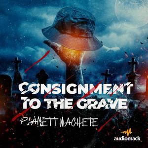 Consignment To The Grave