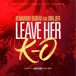 Demarray Dgreat - Leave Her KO (Explicit)