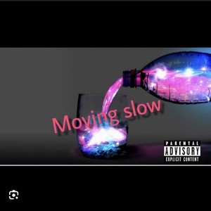 Moving Slow (Explicit)