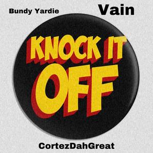 Knock it off (feat. Vain & Cortez Dah Great) [Explicit]