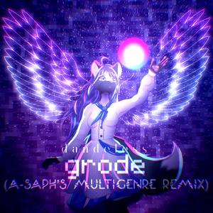 dandeless - grode (A-Saph's Multigenre Remix)