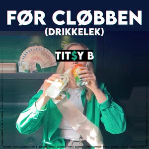 FØR CLØBBEN (Drikkelek) (feat. TIT$Y B) [Explicit]