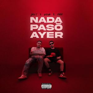 Nada pasó ayer (feat. El Goya & Devi Malen) (Explicit)