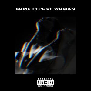 SOME TYPE OF WOMAN (Explicit)