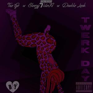 TWERKDAY (feat. TAE FYE, Double Look & Sleezy 7ide JG) (Explicit)