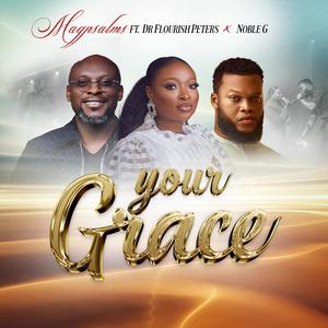 YOUR GRACE (feat. Dr. Flourish Peters & Noble G)