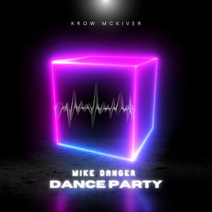 DanceParty (feat. Mike Danger)